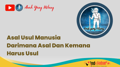 Asal Usul Manusia, Darimana Asal dan Harus Kemana Usul